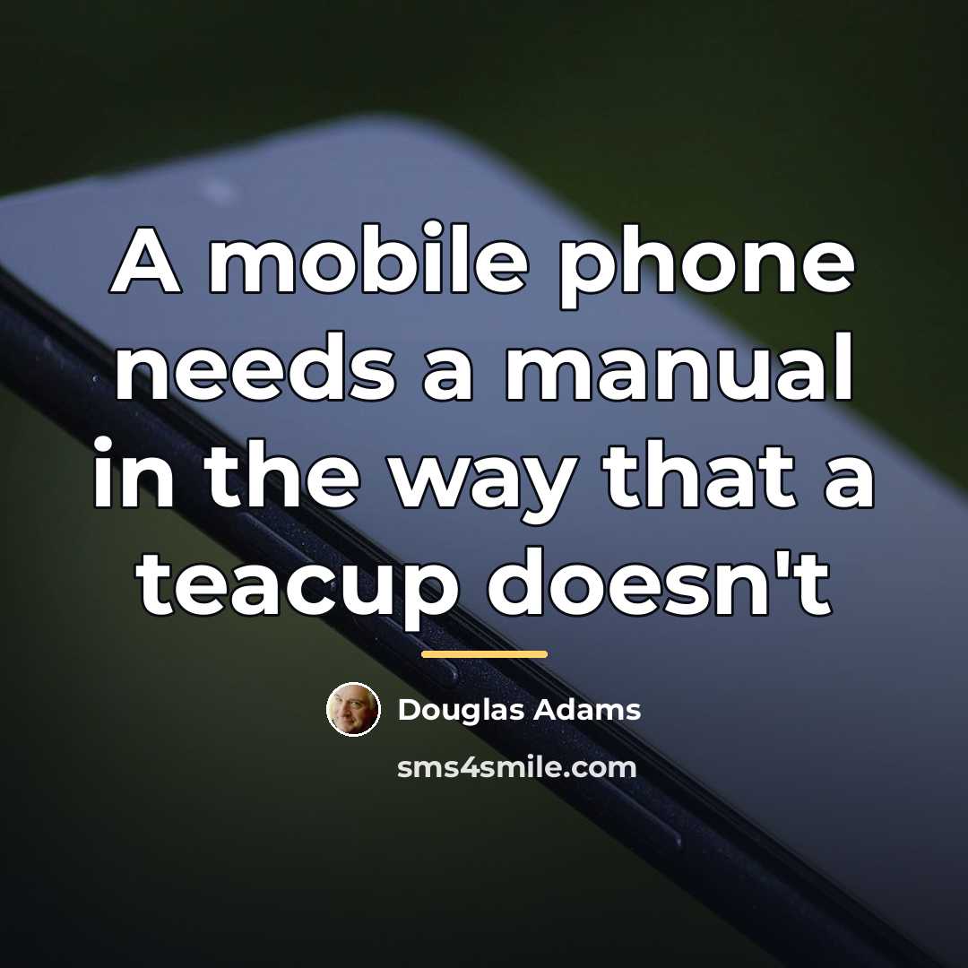 “A mobile phone needs a manual in the way that…” quote by Douglas Adams