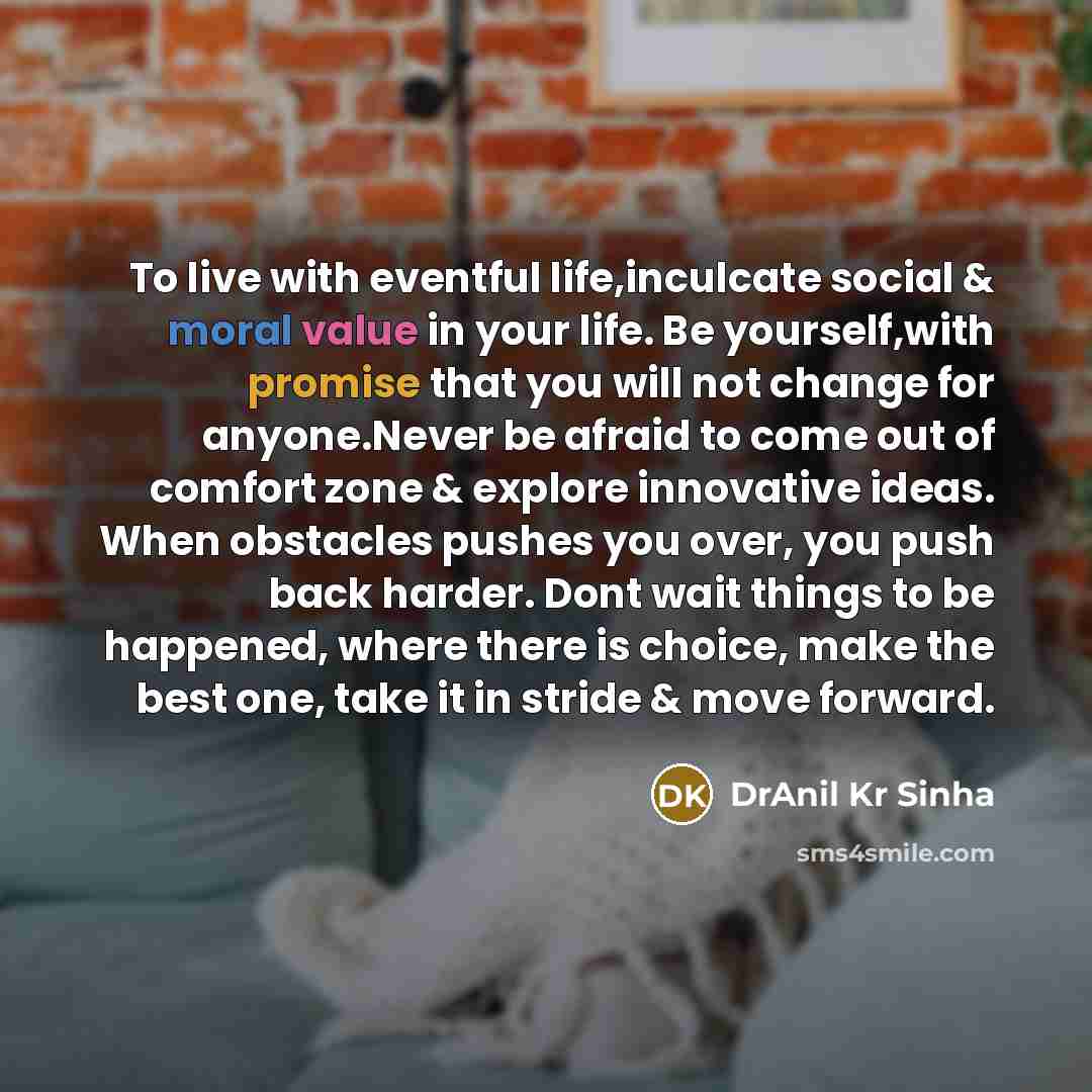 “To live with eventful life,inculcate social & moral value in…” quote by DrAnil Kr Sinha