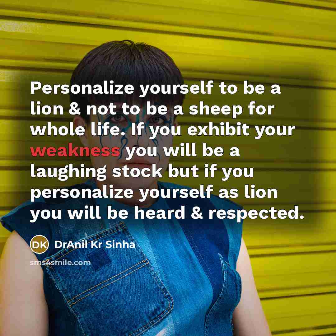 “Personalize yourself to be a lion & not to be…” quote by DrAnil Kr Sinha