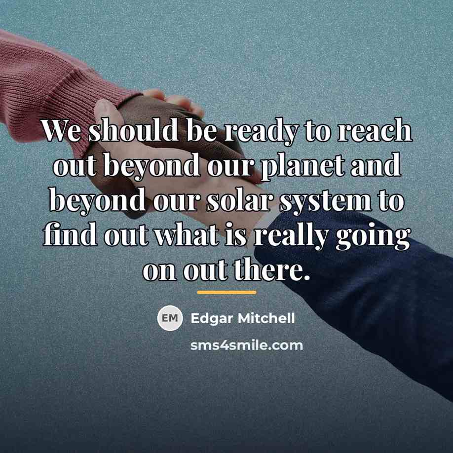 “We should be ready to reach out beyond our planet…” quote by Edgar Mitchell
