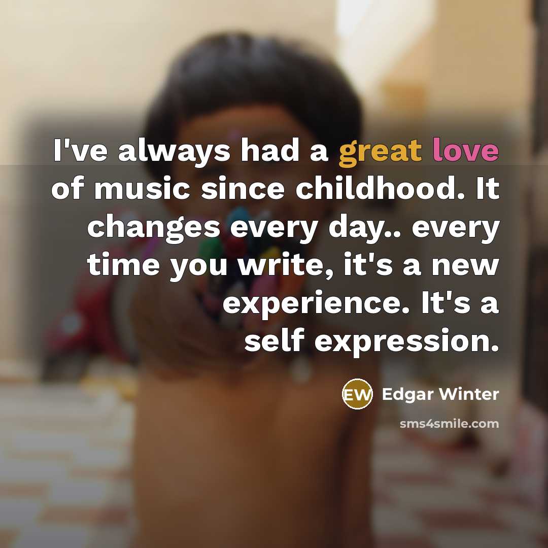“I've always had a great love of music since childhood.…” quote by Edgar Winter