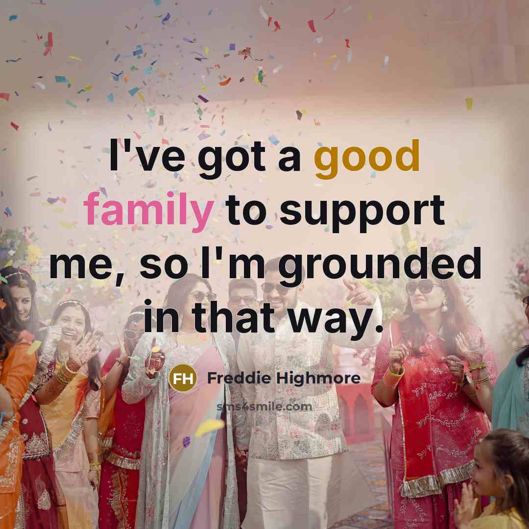 “I've got a good family to support me, so I'm…” quote by Freddie Highmore
