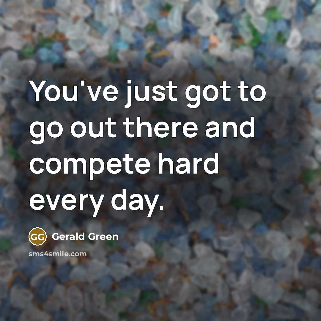 “You've just got to go out there and compete hard…” quote by Gerald Green