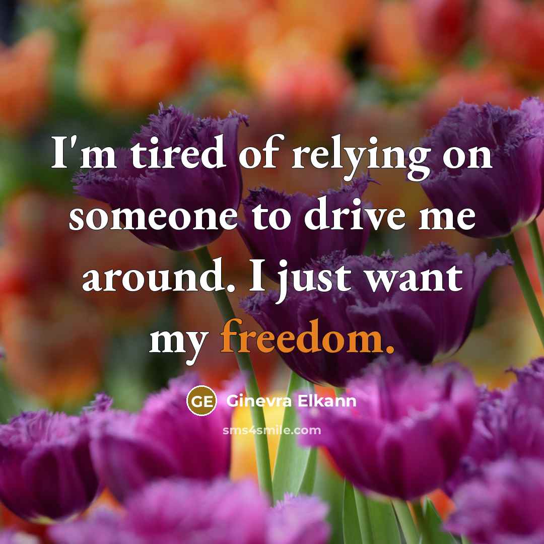 “I'm tired of relying on someone to drive me around.…” quote by Ginevra Elkann