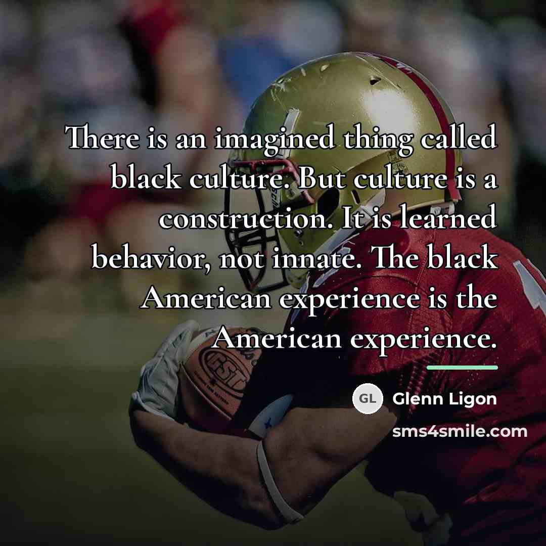 “There is an imagined thing called black culture. But culture…” quote by Glenn Ligon