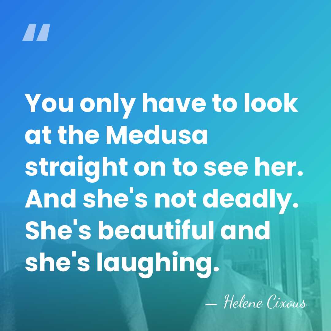 You only have to look at the Medusa straight on to see&hellip; - Helene Cixous