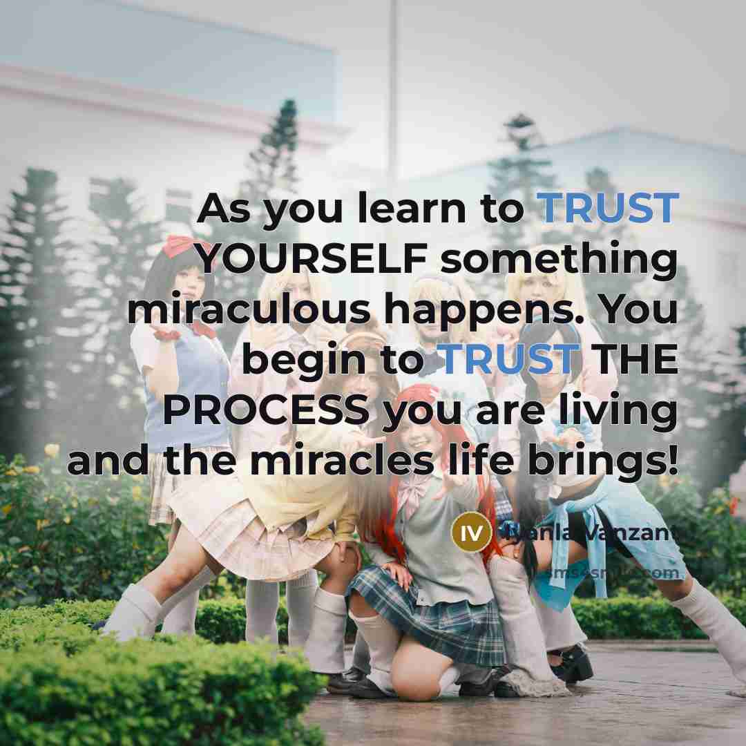 “As you learn to TRUST YOURSELF something miraculous happens. You…” quote by Iyanla Vanzant