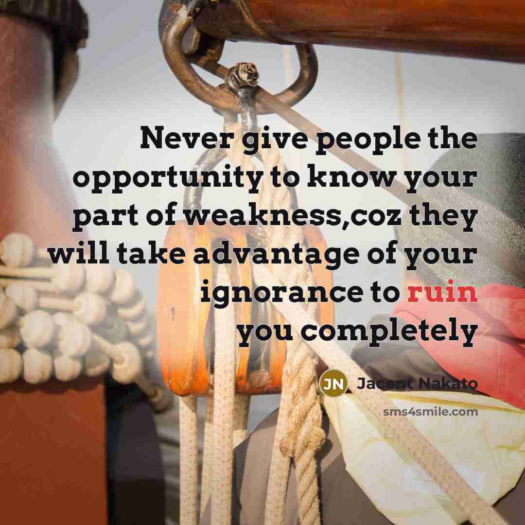 “Never give people the opportunity to know your part of…” quote by Jacent Nakato