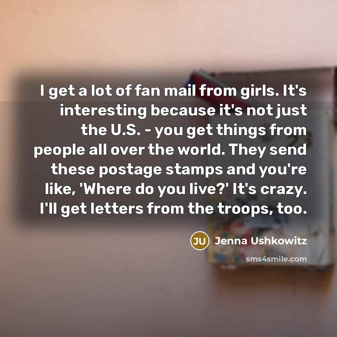 “I get a lot of fan mail from girls. It's…” quote by Jenna Ushkowitz