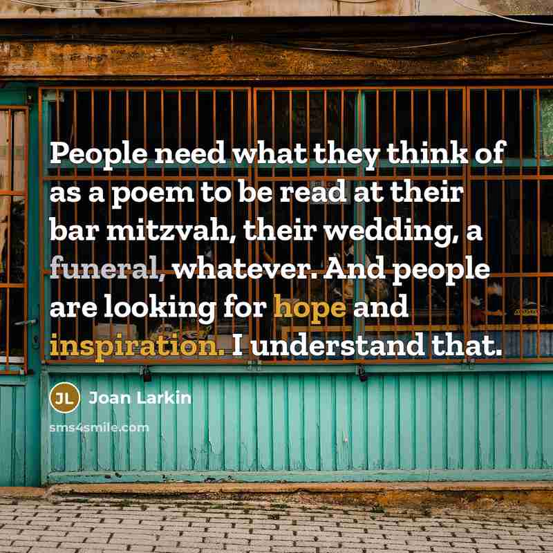 “People need what they think of as a poem to…” quote by Joan Larkin