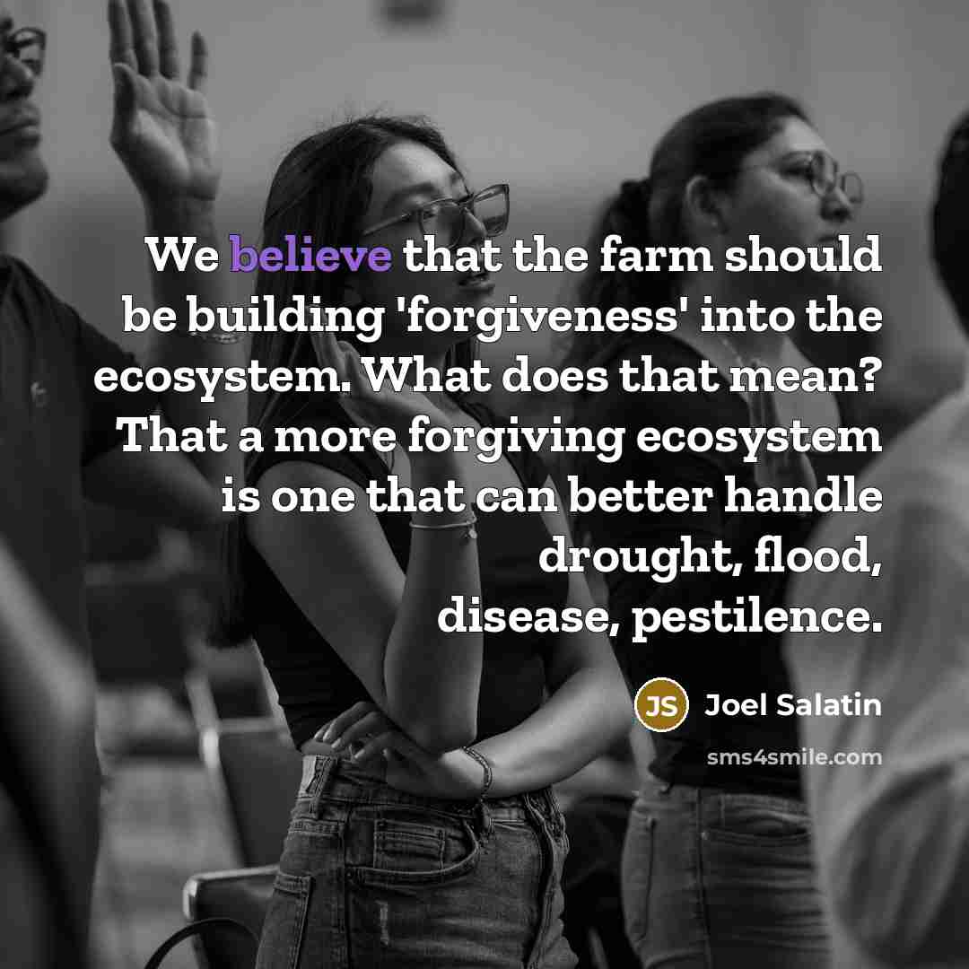 “We believe that the farm should be building 'forgiveness' into…” quote by Joel Salatin