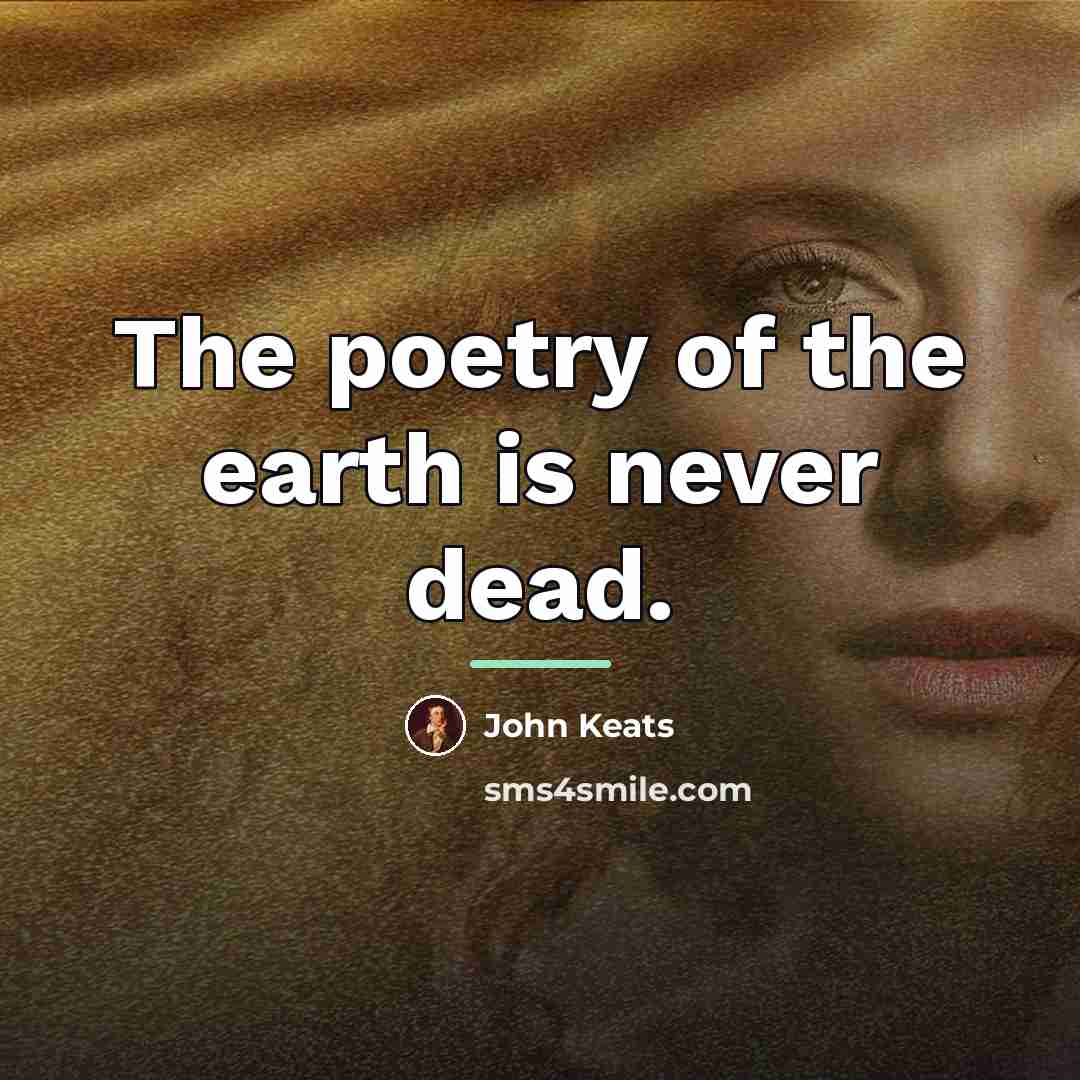 “The poetry of the earth is never dead.…” quote by John Keats