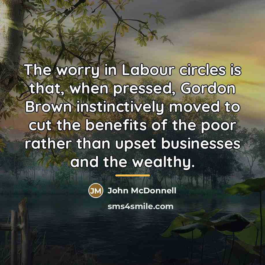 “The worry in Labour circles is that, when pressed, Gordon…” quote by John McDonnell