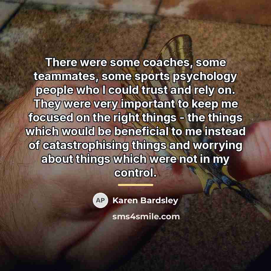 “There were some coaches, some teammates, some sports psychology people…” quote by Karen Bardsley