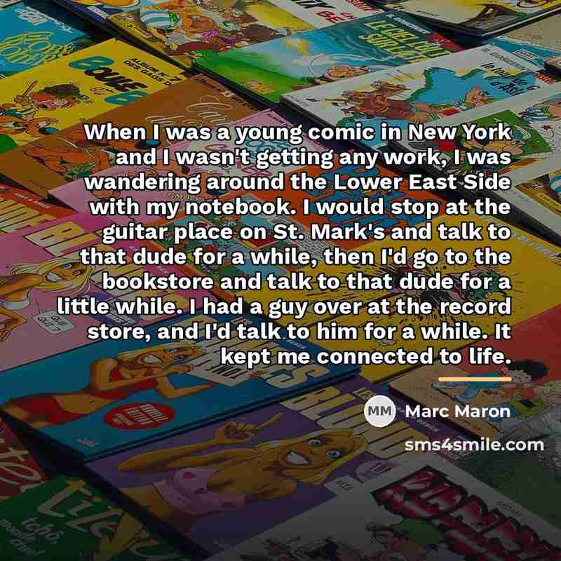 “When I was a young comic in New York and…” quote by Marc Maron