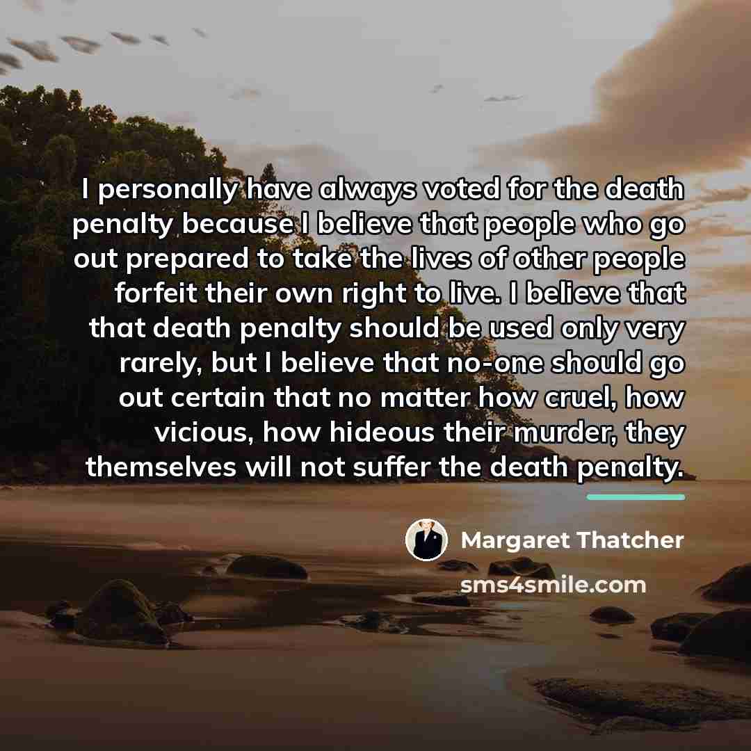 “I personally have always voted for the death penalty because…” quote by Margaret Thatcher