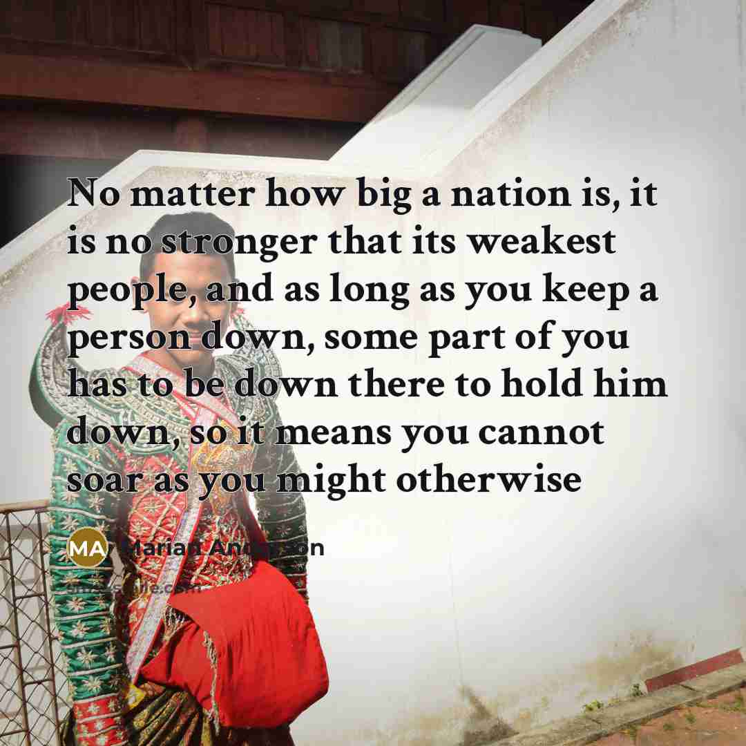“No matter how big a nation is, it is no…” quote by Marian Anderson