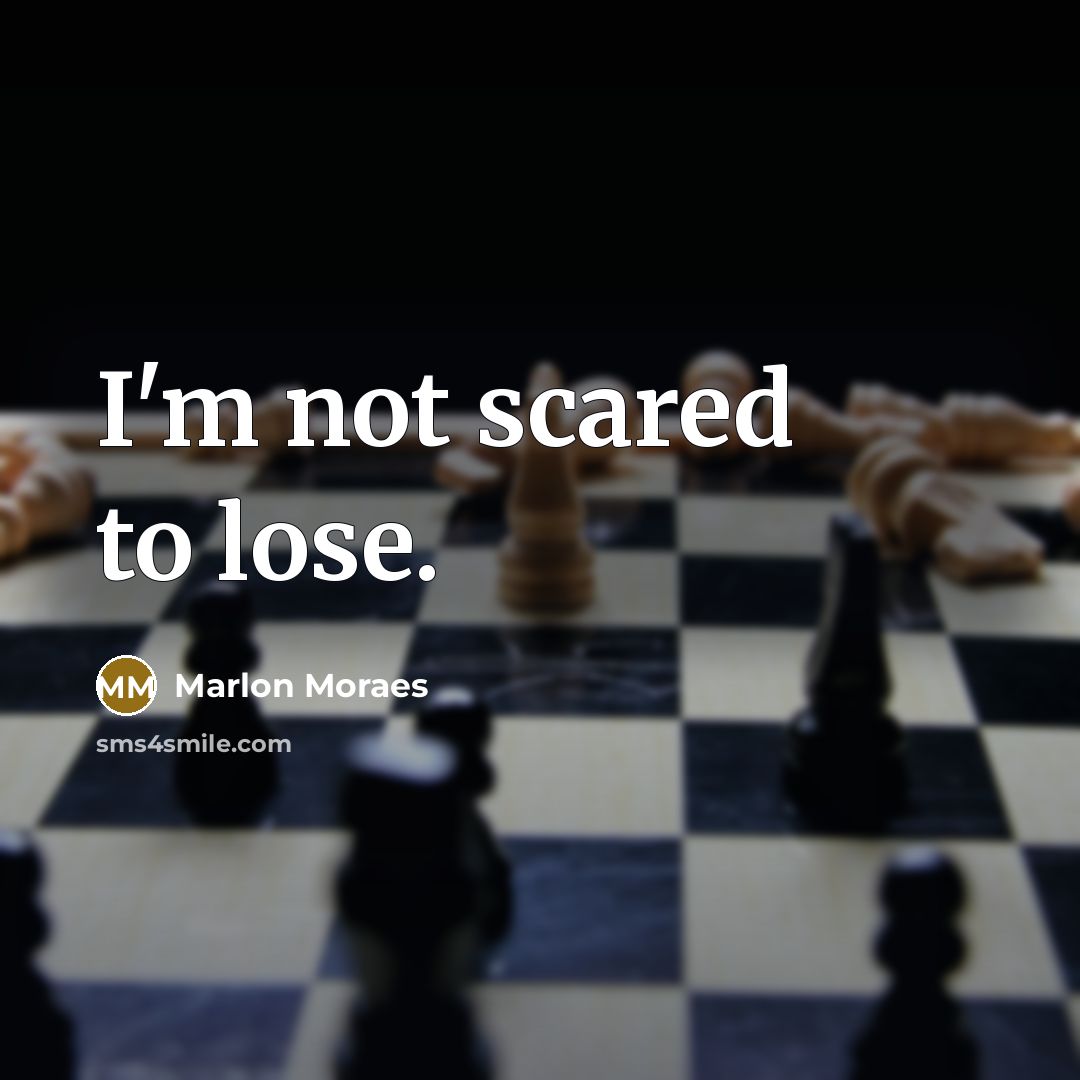 “I'm not scared to lose.…” quote by Marlon Moraes