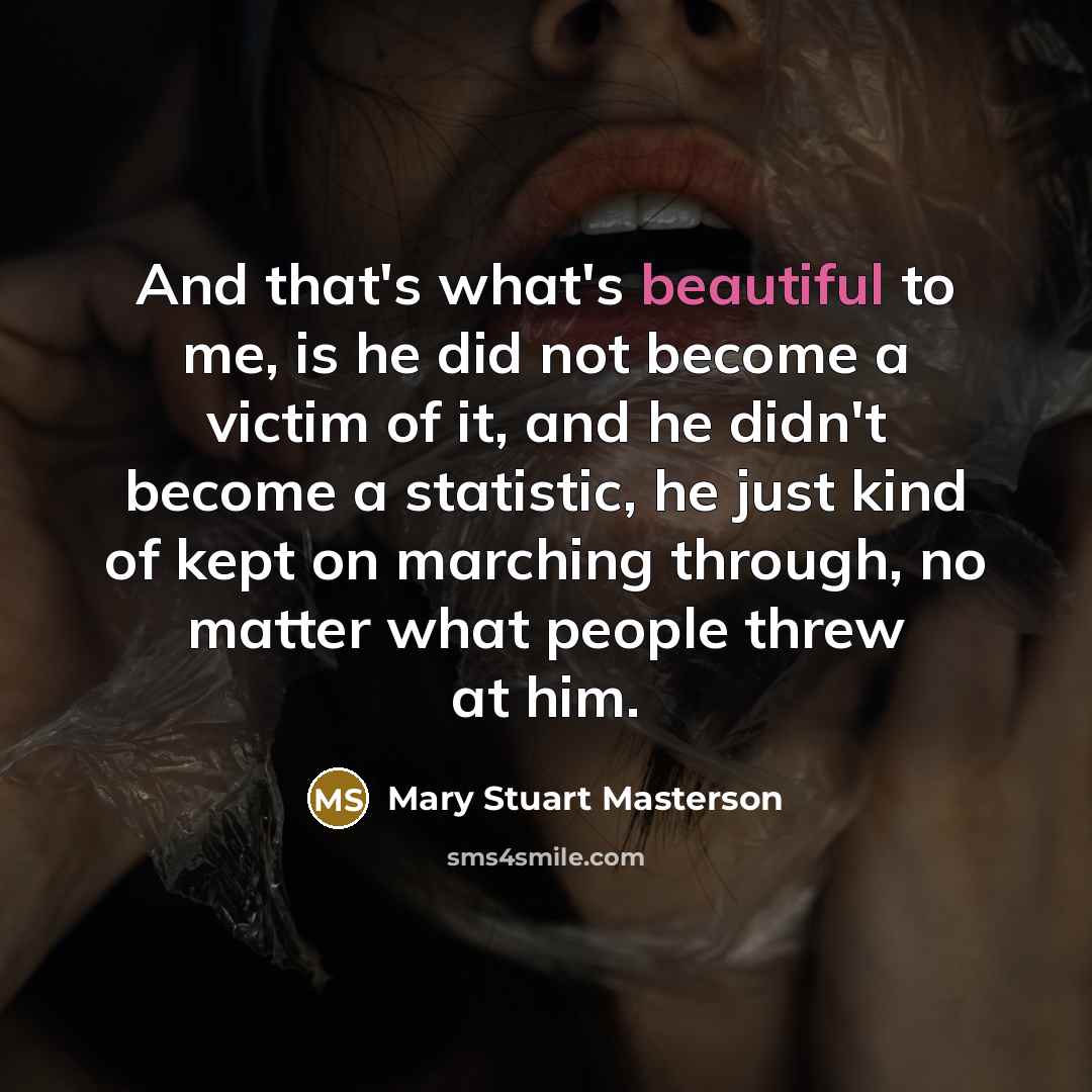 “And that's what's beautiful to me, is he did not…” quote by Mary Stuart Masterson