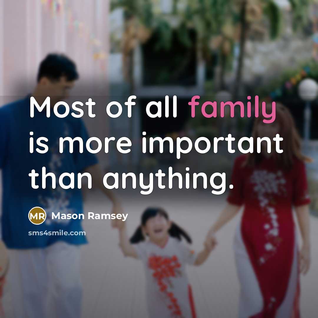 “Most of all family is more important than anything.…” quote by Mason Ramsey