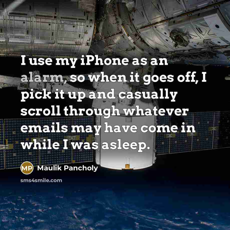 “I use my iPhone as an alarm, so when it…” quote by Maulik Pancholy