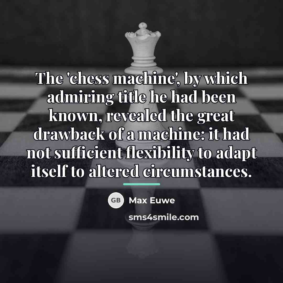 “The 'chess machine', by which admiring title he had been…” quote by Max Euwe