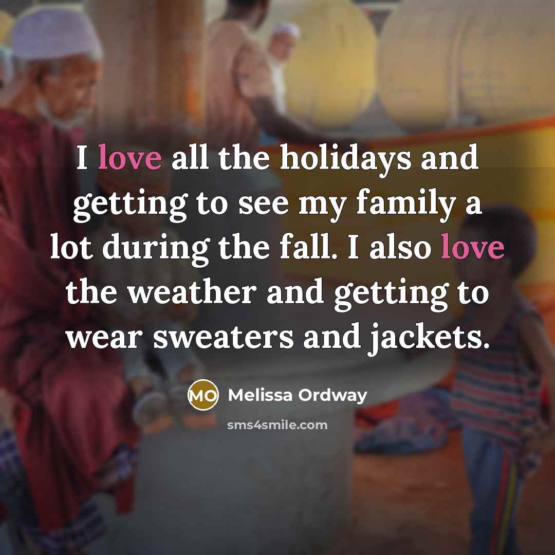 “I love all the holidays and getting to see my…” quote by Melissa Ordway