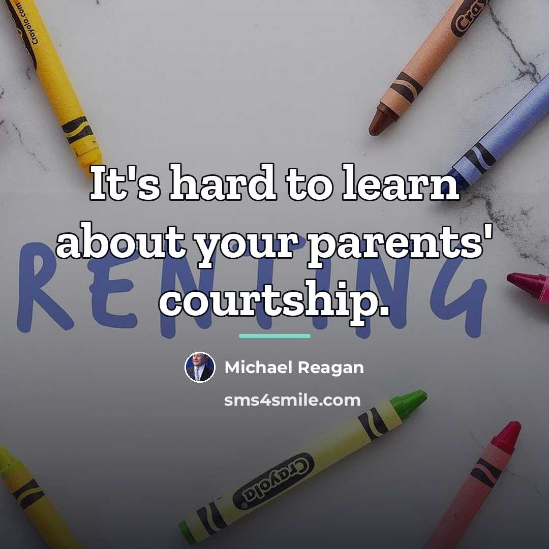 “It's hard to learn about your parents' courtship.…” quote by Michael Reagan