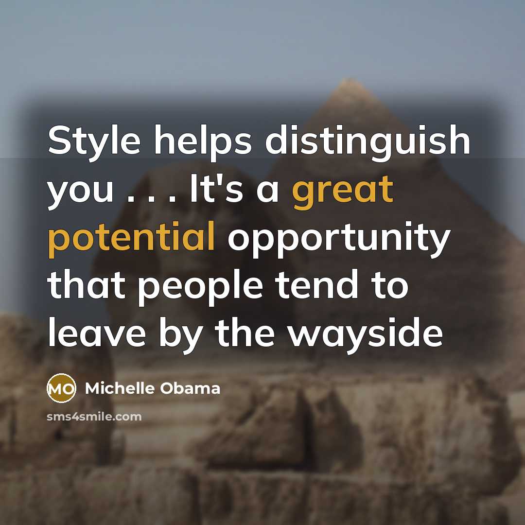 “Style helps distinguish you . . . It's a great…” quote by Michelle Obama