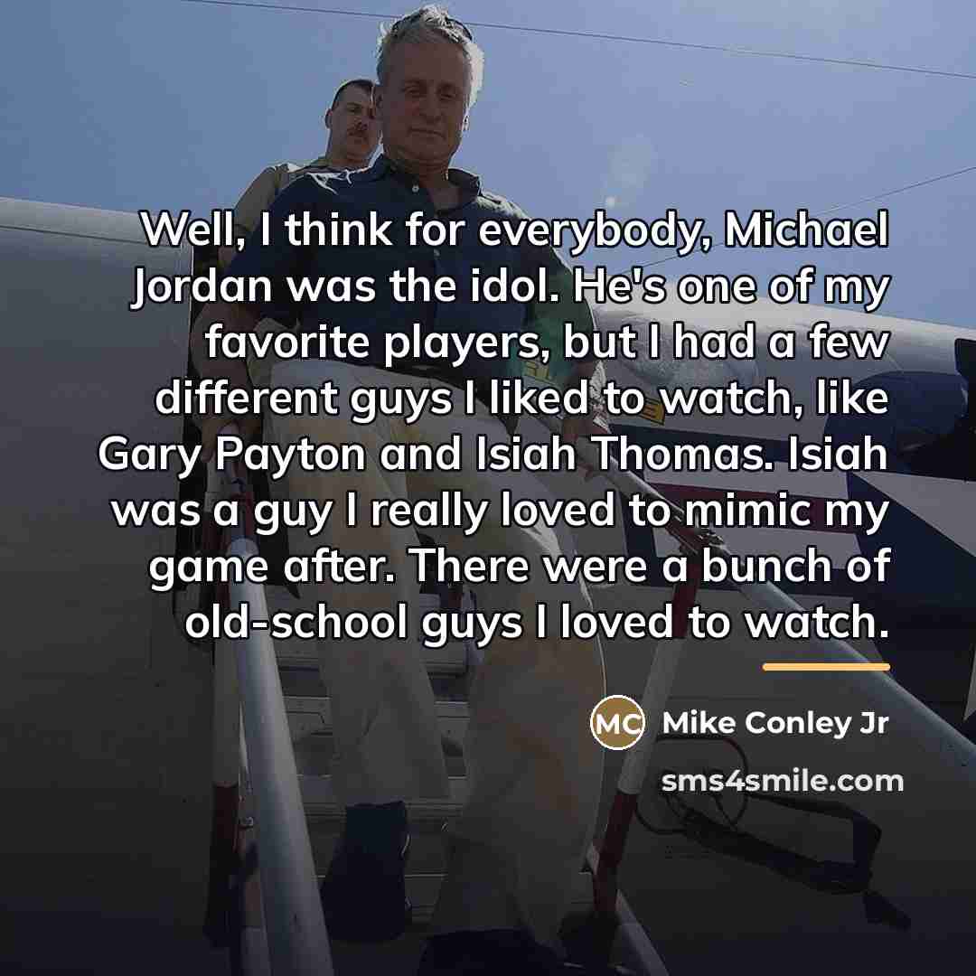 “Well, I think for everybody, Michael Jordan was the idol.…” quote by Mike Conley Jr