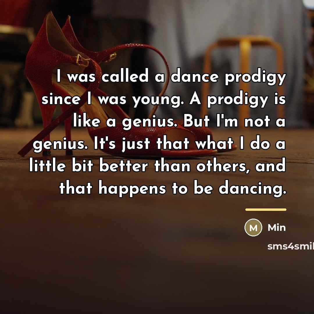 “I was called a dance prodigy since I was young.…” quote by Min