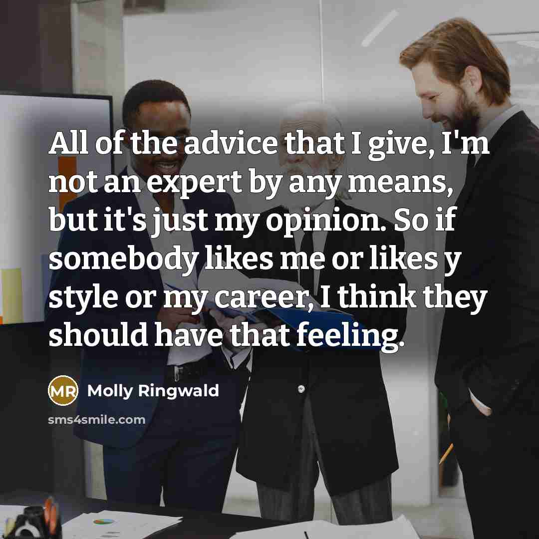 “All of the advice that I give, I'm not an…” quote by Molly Ringwald