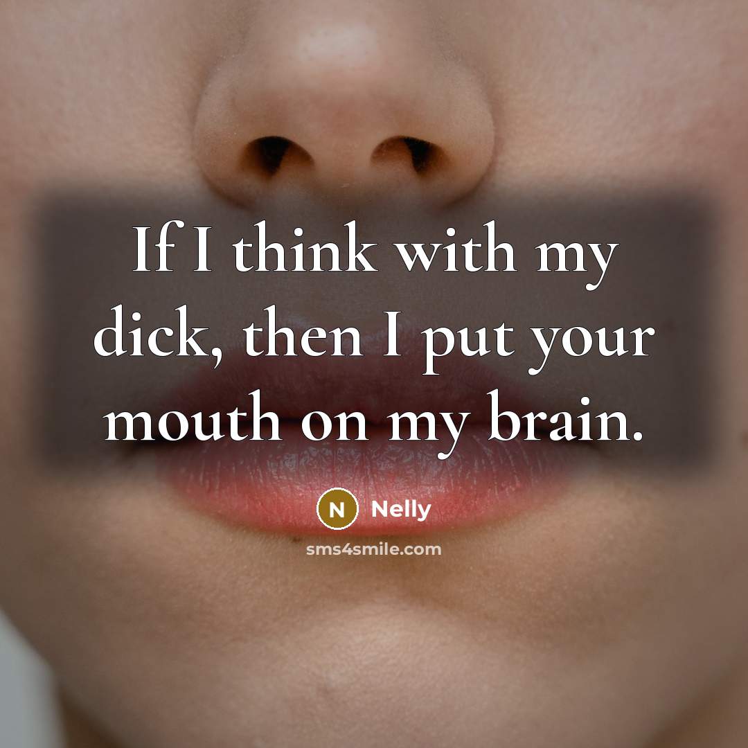“If I think with my dick, then I put your…” quote by Nelly