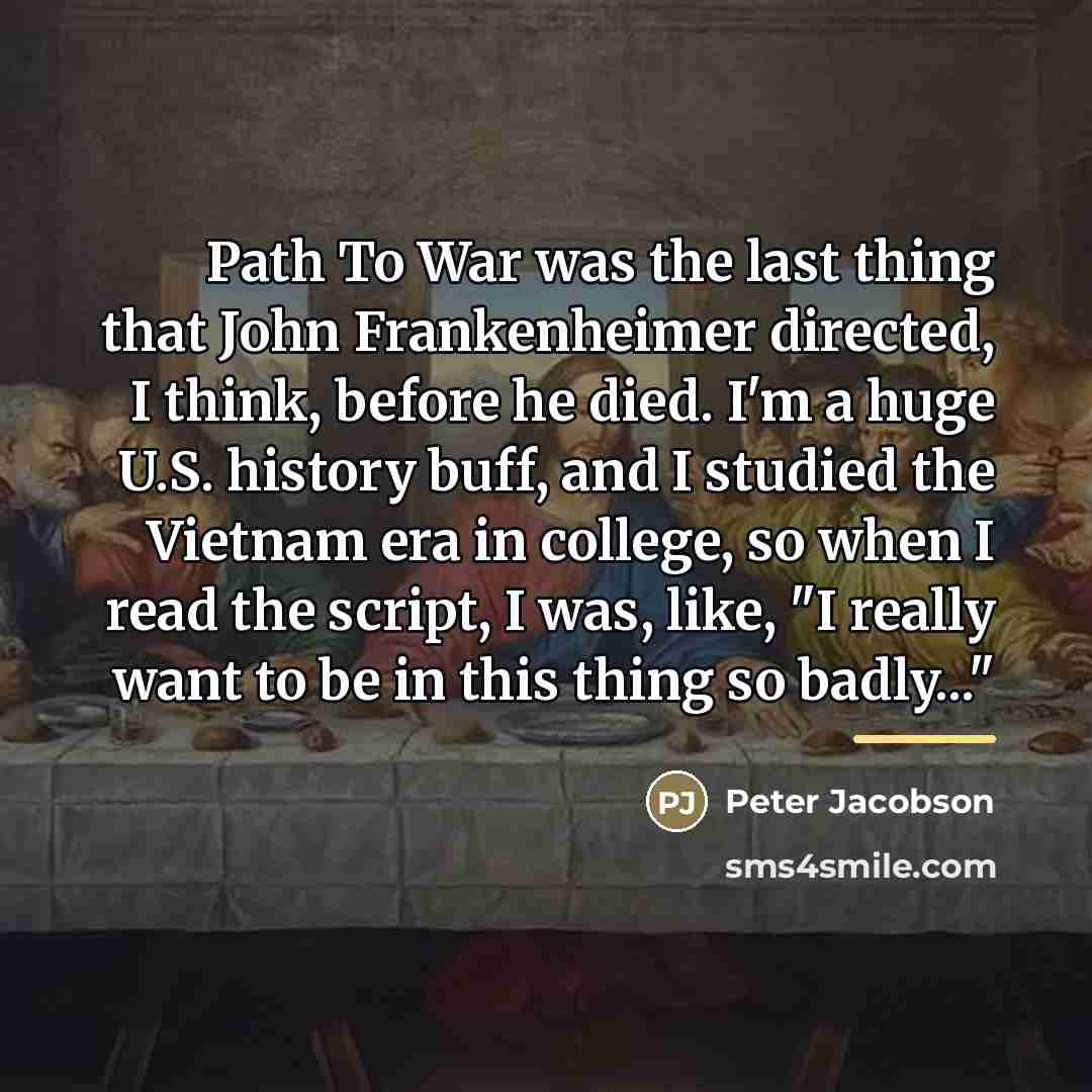“Path To War was the last thing that John Frankenheimer…” quote by Peter Jacobson