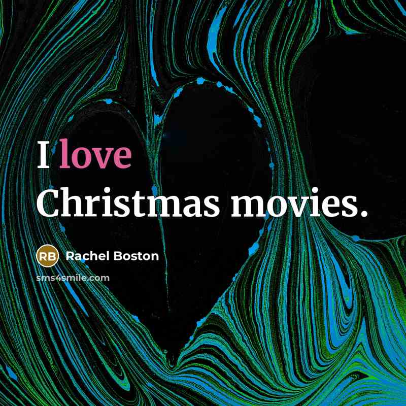 “I love Christmas movies.…” quote by Rachel Boston
