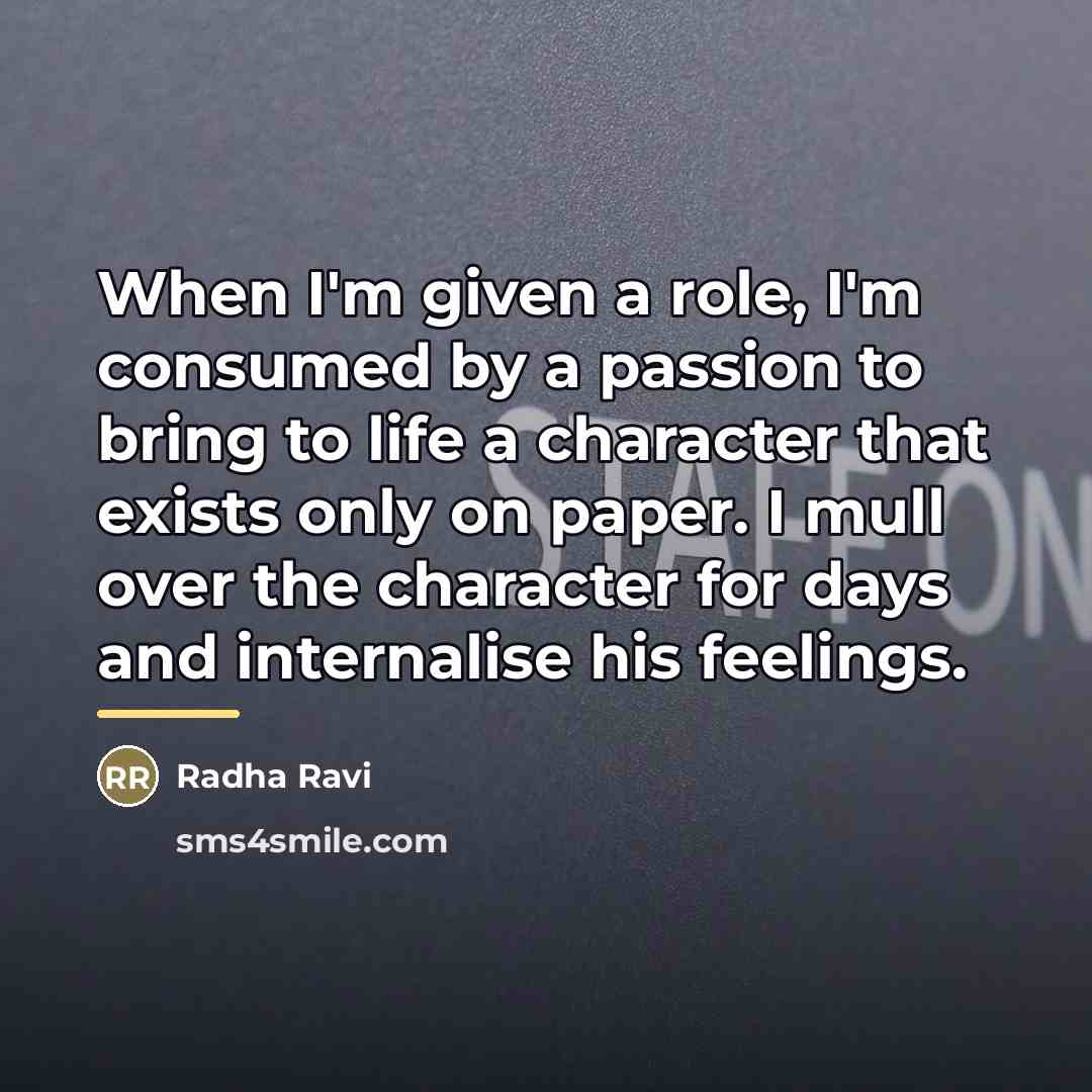 “When I'm given a role, I'm consumed by a passion…” quote by Radha Ravi