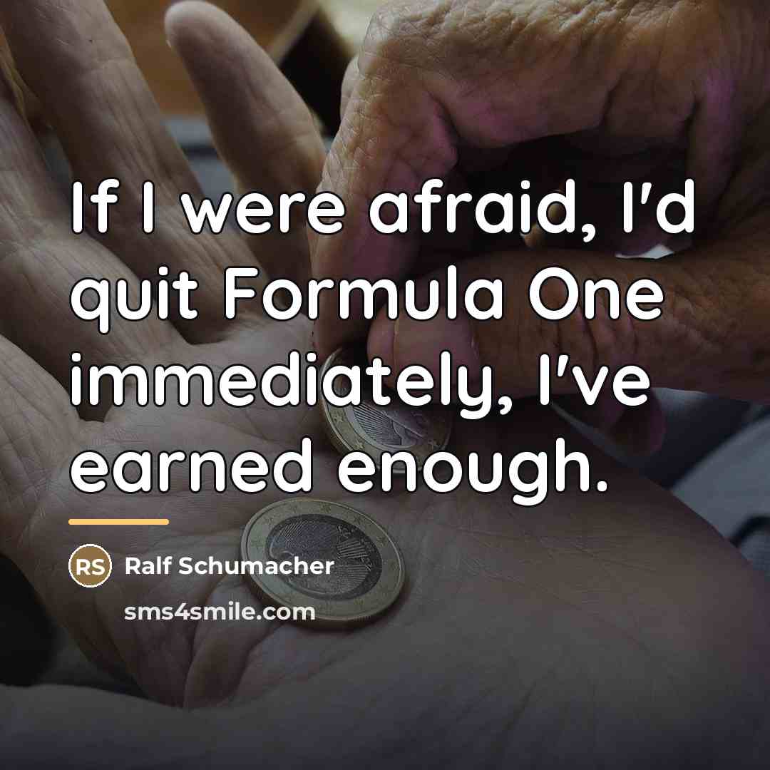 “If I were afraid, I'd quit Formula One immediately, I've…” quote by Ralf Schumacher