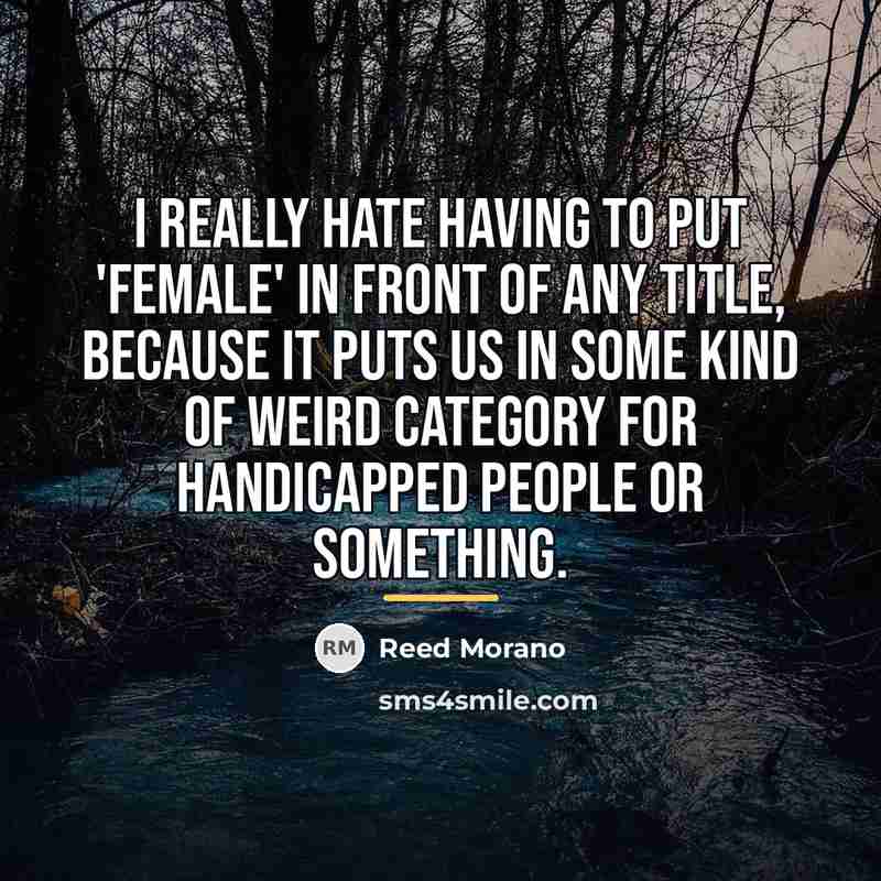 “I really hate having to put 'female' in front of…” quote by Reed Morano