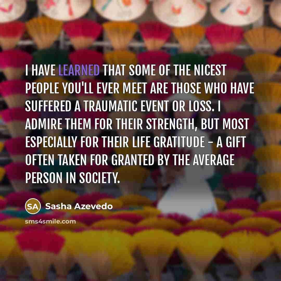 “I have learned that some of the nicest people you'll…” quote by Sasha Azevedo
