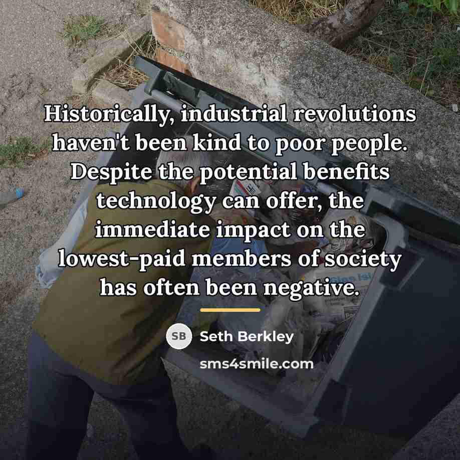 “Historically, industrial revolutions haven't been kind to poor people. Despite…” quote by Seth Berkley
