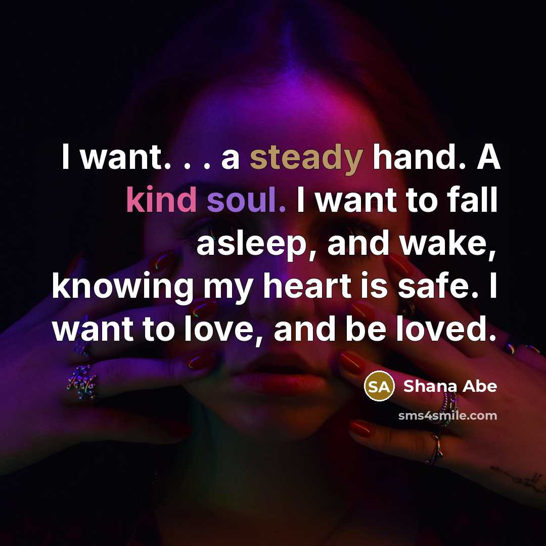 “I want. . . a steady hand. A kind soul.…” quote by Shana Abe