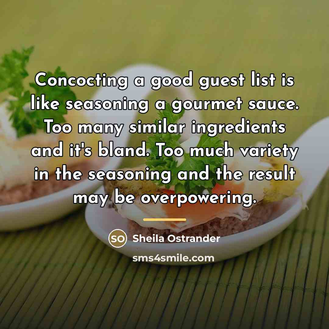 “Concocting a good guest list is like seasoning a gourmet…” quote by Sheila Ostrander
