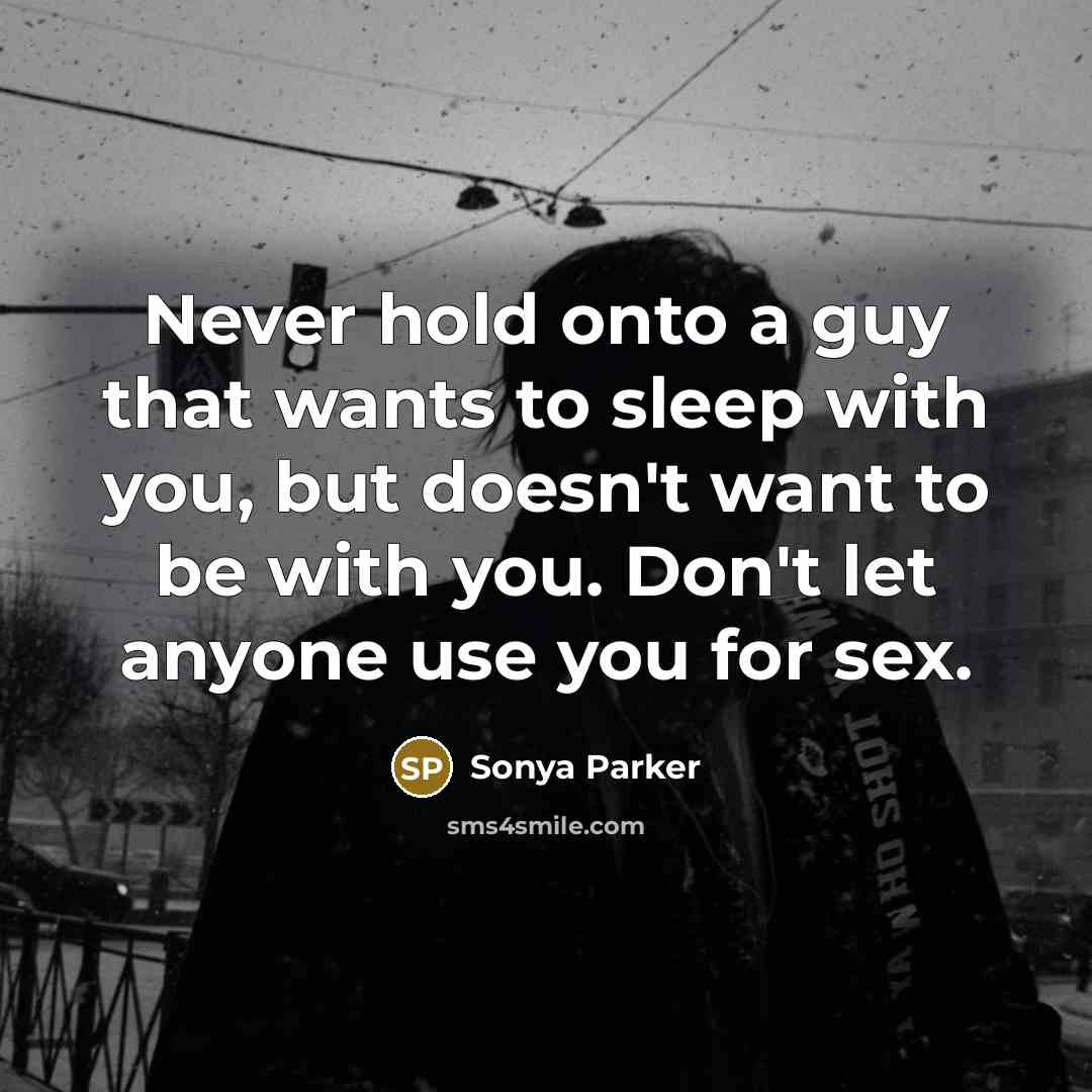 “Never hold onto a guy that wants to sleep with…” quote by Sonya Parker