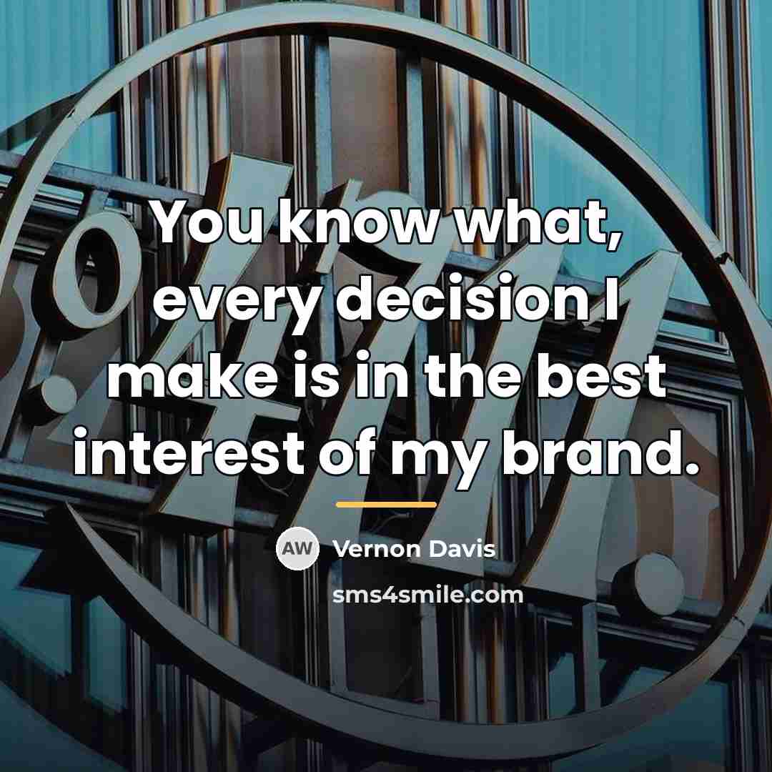 “You know what, every decision I make is in the…” quote by Vernon Davis