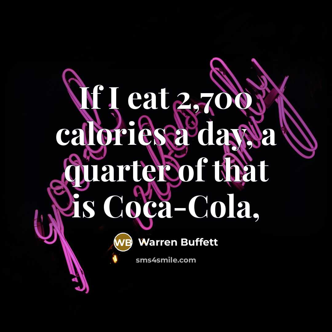 “If I eat 2,700 calories a day, a quarter of…” quote by Warren Buffett