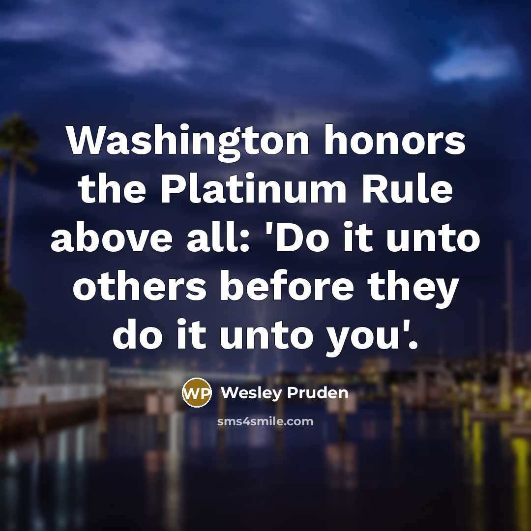 “Washington honors the Platinum Rule above all: 'Do it unto…” quote by Wesley Pruden