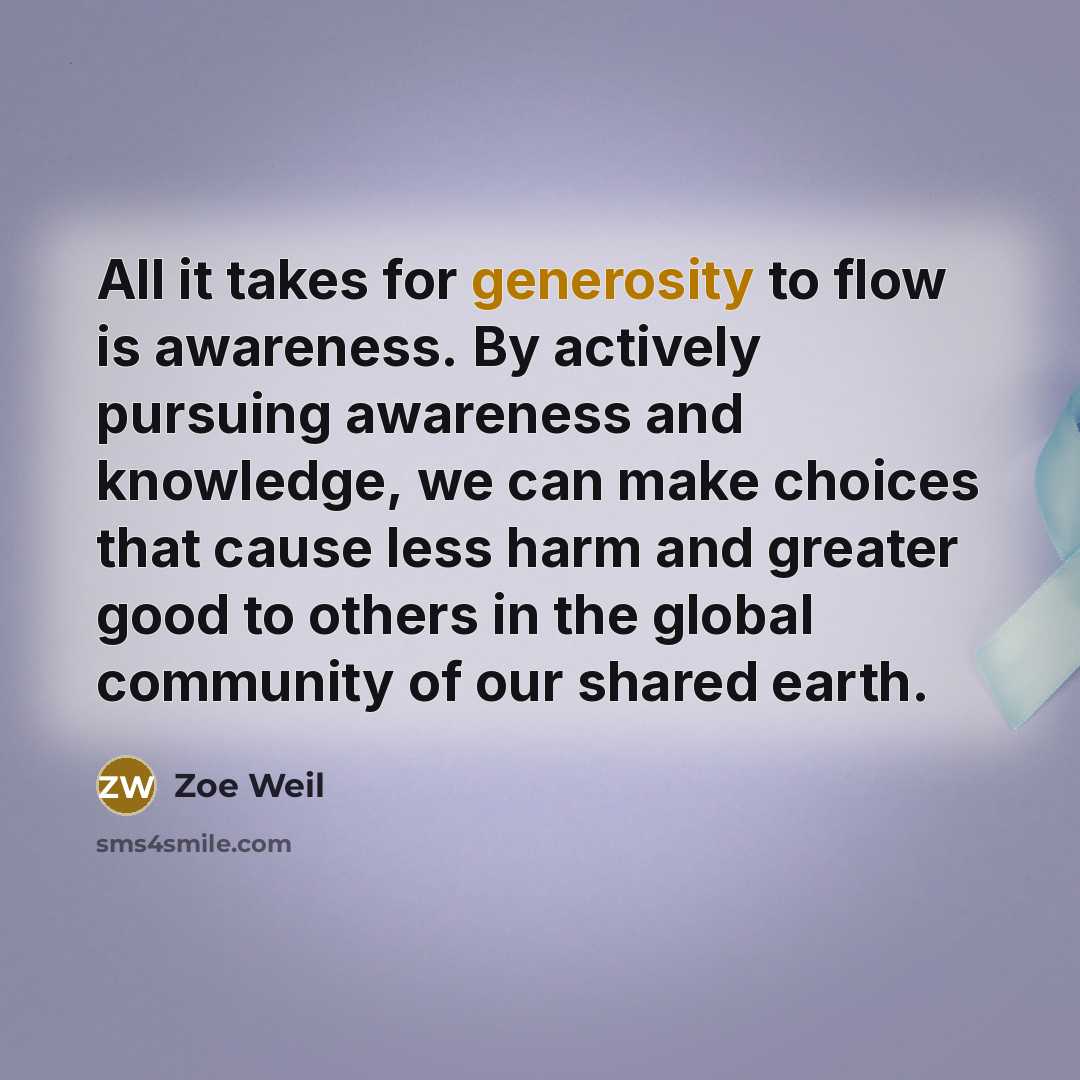 “All it takes for generosity to flow is awareness. By…” quote by Zoe Weil