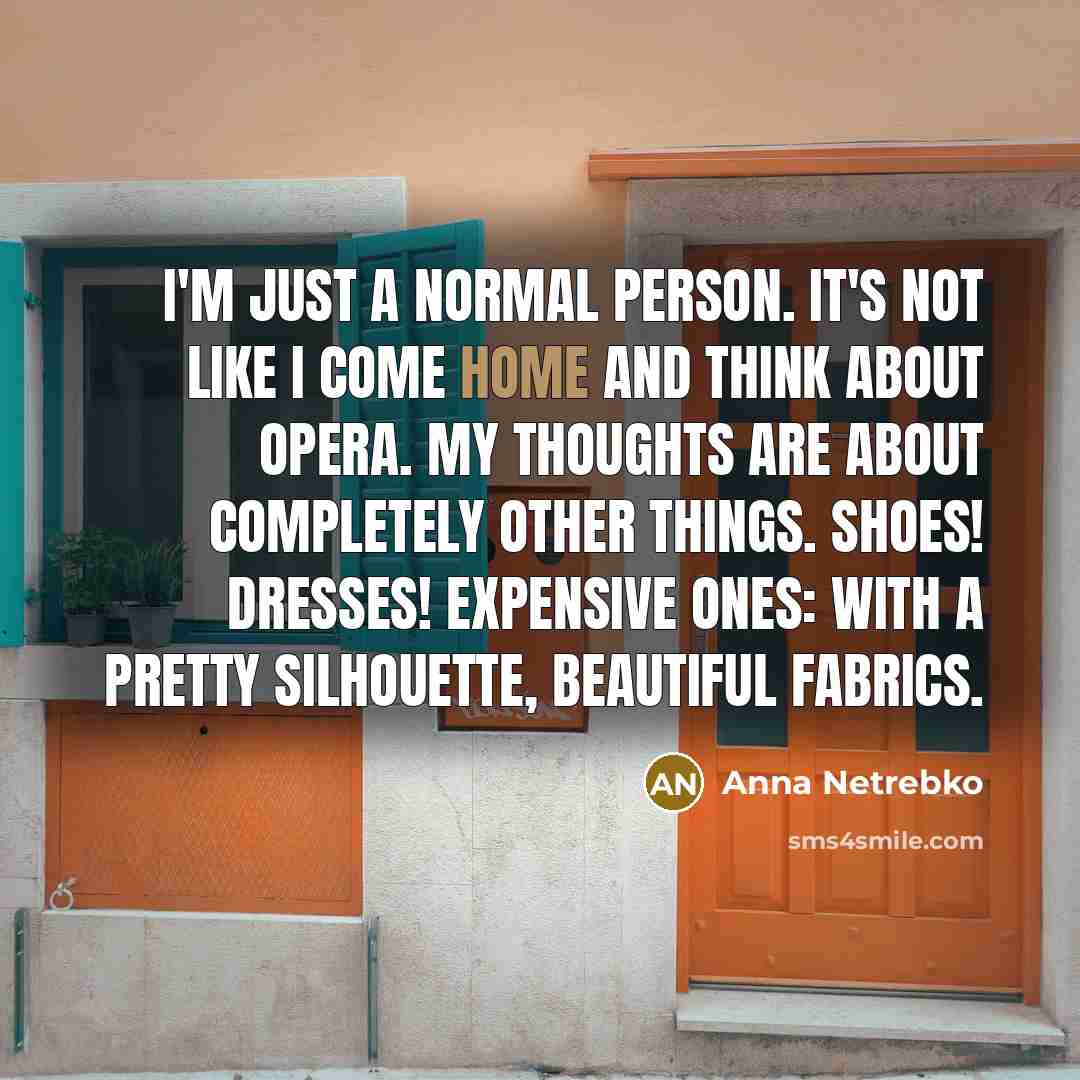 “I'm just a normal person. It's not like I come…” quote by Anna Netrebko
