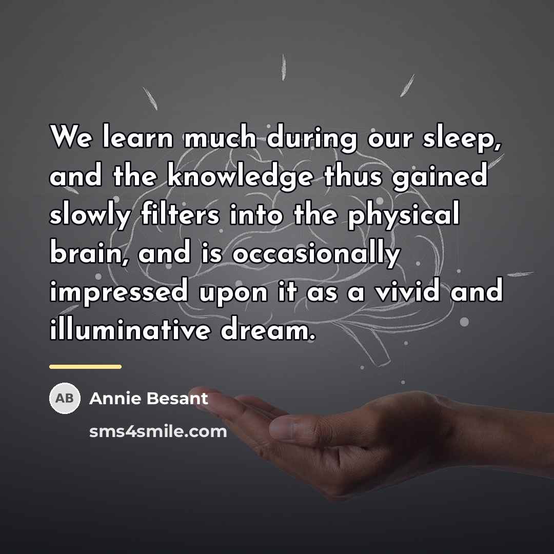 “We learn much during our sleep, and the knowledge thus…” quote by Annie Besant