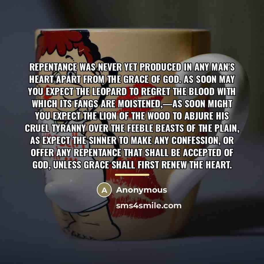 “Repentance was never yet produced in any man's heart apart…” quote by Anonymous